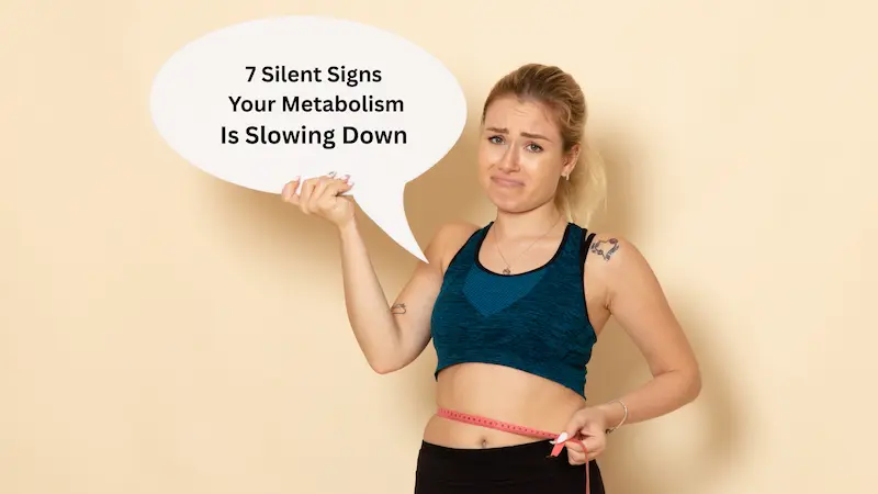 7 Silent Signs Your Metabolism Is Slowing Down and How to Fix It Naturally