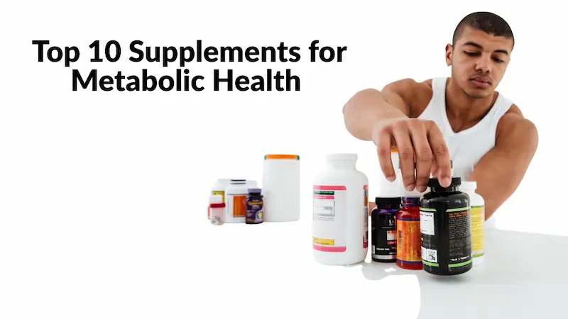 Top 10 Supplements for Metabolic Health